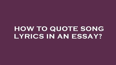 how to quote song lyrics in an essay: understanding the nuances of rhythm and rhyme